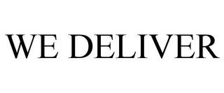 WE DELIVER trademark