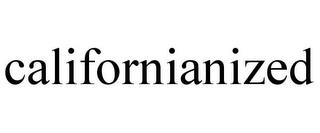 CALIFORNIANIZED trademark