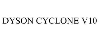 DYSON CYCLONE V10 trademark