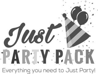 JUST PARTY PACK EVERYTHING YOU NEED TO JUST PARTY trademark