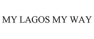 MY LAGOS MY WAY trademark