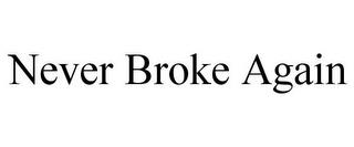 NEVER BROKE AGAIN trademark