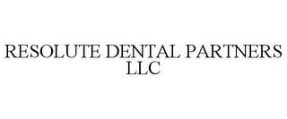 RESOLUTE DENTAL PARTNERS LLC trademark