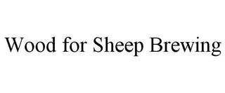 WOOD FOR SHEEP BREWING trademark