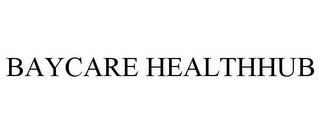 BAYCARE HEALTHHUB trademark