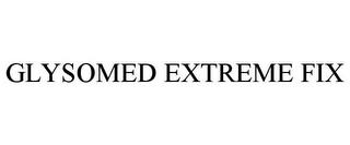 GLYSOMED EXTREME FIX trademark