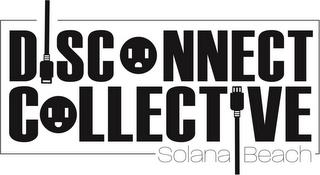 DISCONNECT COLLECTIVE SOLANA BEACH trademark