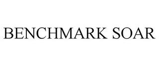 BENCHMARK SOAR trademark