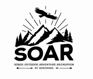 SOAR SOBER. OUTDOOR. ADVENTURE. RECREATION BY BENCHMARK trademark