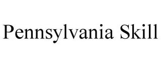 PENNSYLVANIA SKILL trademark