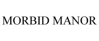 MORBID MANOR trademark