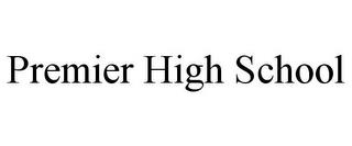 PREMIER HIGH SCHOOL trademark