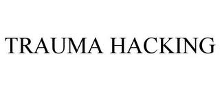 TRAUMA HACKING trademark