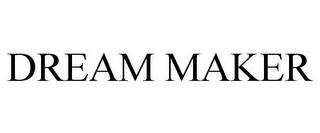 DREAM MAKER trademark