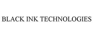 BLACK INK TECHNOLOGIES trademark