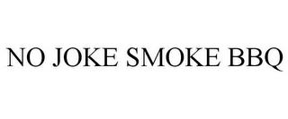 NO JOKE SMOKE BBQ trademark