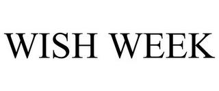 WISH WEEK trademark