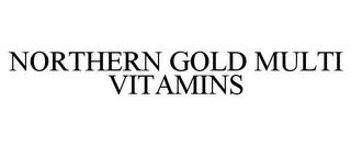 NORTHERN GOLD MULTI VITAMINS trademark