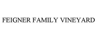 FEIGNER FAMILY VINEYARD trademark