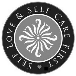 SELF LOVE & SELF CARE FIRST trademark