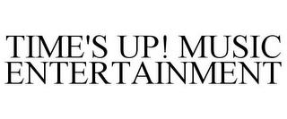 TIME'S UP! MUSIC ENTERTAINMENT trademark