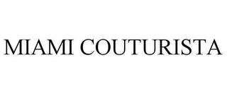 MIAMI COUTURISTA trademark