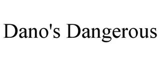 DANO'S DANGEROUS trademark