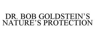 DR. BOB GOLDSTEIN'S NATURE'S PROTECTION trademark