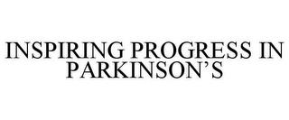 INSPIRING PROGRESS IN PARKINSON'S trademark