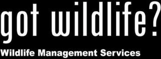 GOT WILDLIFE? WILDLIFE MANAGEMENT SERVICES trademark