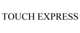 TOUCH EXPRESS trademark