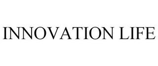 INNOVATION LIFE trademark