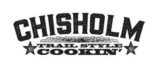 CHISHOLM TRAIL STYLE COOKIN' trademark