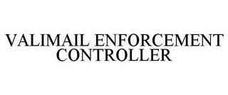 VALIMAIL ENFORCEMENT CONTROLLER trademark