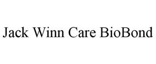 JACK WINN CARE BIOBOND trademark