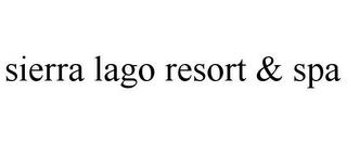 SIERRA LAGO RESORT & SPA trademark