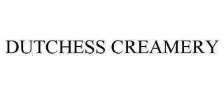 DUTCHESS CREAMERY trademark