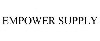 EMPOWER SUPPLY trademark