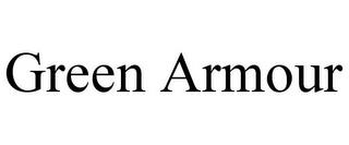 GREEN ARMOUR trademark