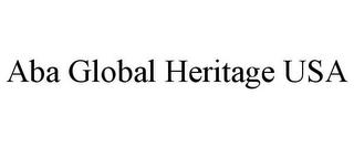 ABA GLOBAL HERITAGE USA trademark