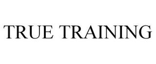 TRUE TRAINING trademark