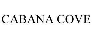 CABANA COVE trademark