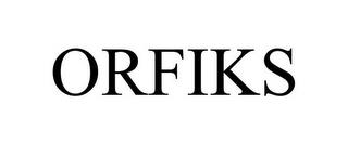 ORFIKS trademark