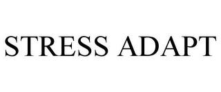 STRESS ADAPT trademark