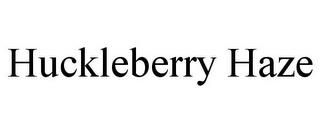 HUCKLEBERRY HAZE trademark