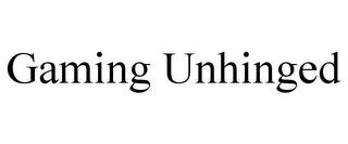 GAMING UNHINGED trademark