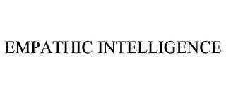 EMPATHIC INTELLIGENCE trademark