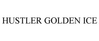 HUSTLER GOLDEN ICE trademark