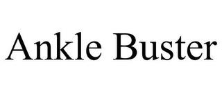 ANKLE BUSTER trademark