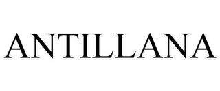 ANTILLANA trademark